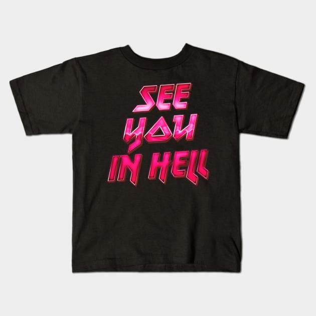 See You In Hell Kids T-Shirt by DankFutura